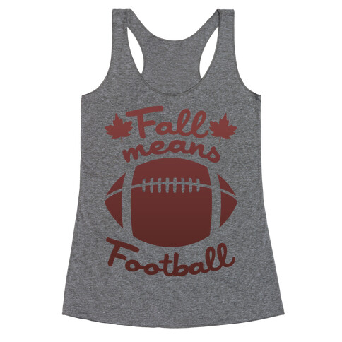 Fall Means Football Racerback Tank Top