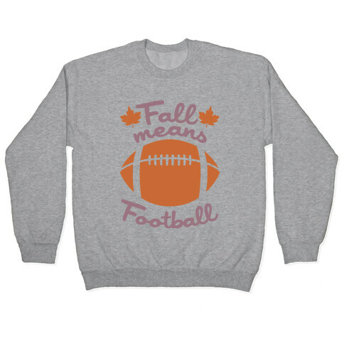 Fall Means Football Pullover