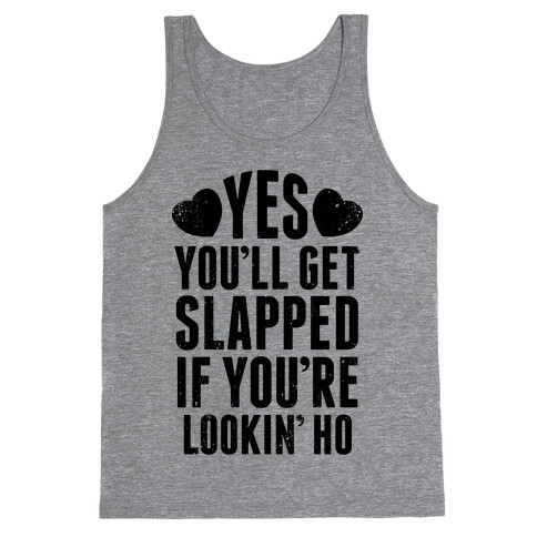 Yes, You'll Get Slapped If You're Lookin' Tank Top