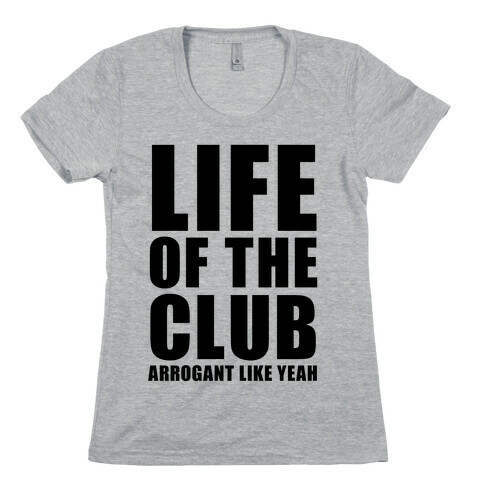 Life Of The Club Womens T-Shirt