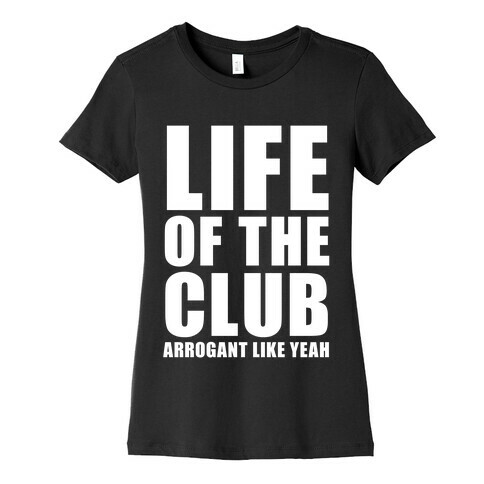 Life Of The Club (White Ink) Womens T-Shirt