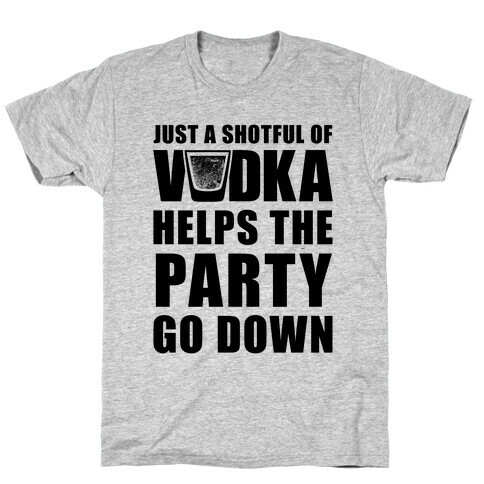 Just a Shotful of Vodka T-Shirt