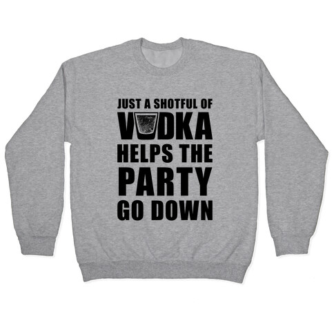 Just a Shotful of Vodka Pullover