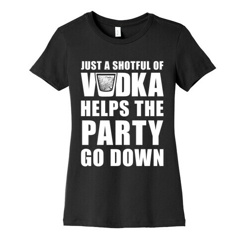 Just a Shotful of Vodka (White Ink) Womens T-Shirt