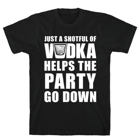 Just a Shotful of Vodka (White Ink) T-Shirt