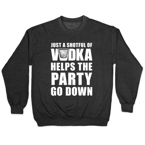 Just a Shotful of Vodka (White Ink) Pullover