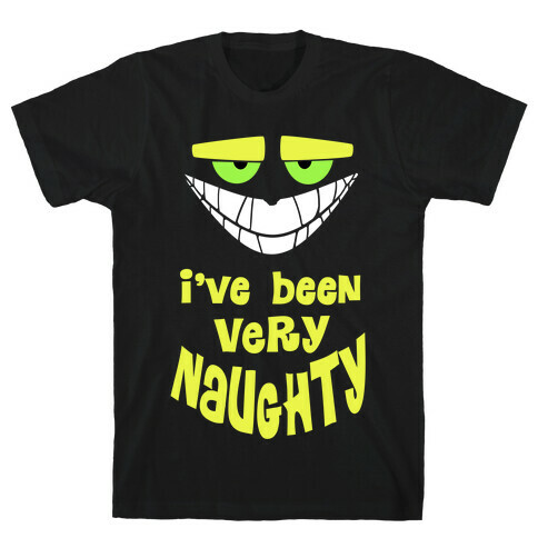 I've Been Very...Naughty. T-Shirt