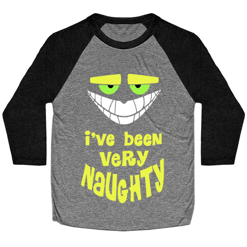 I've Been Very...Naughty. Baseball Tee