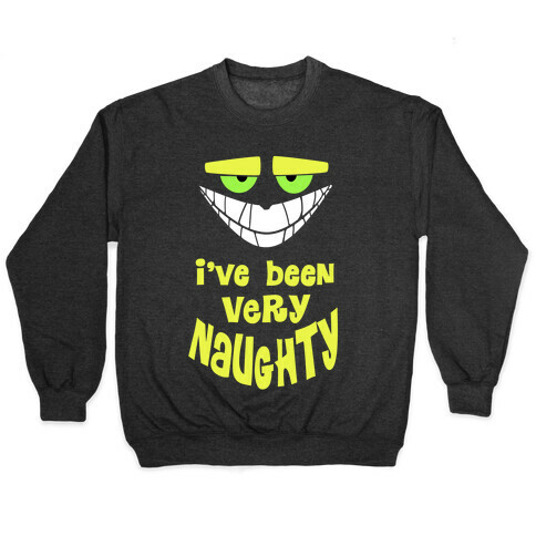 I've Been Very...Naughty. Pullover