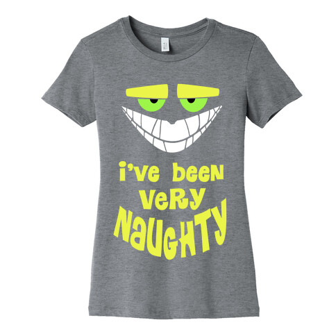 I've Been Very...Naughty. Womens T-Shirt