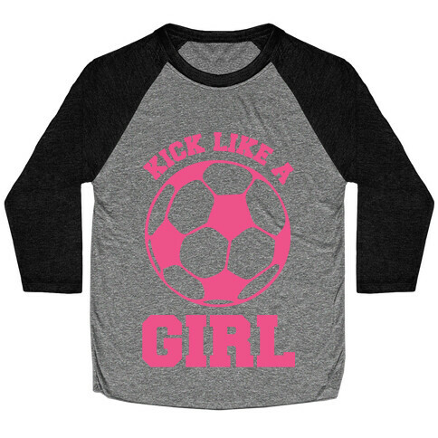 Kick Like a Girl Baseball Tee