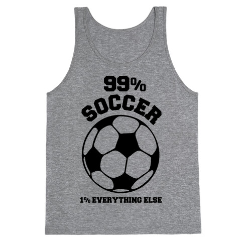 99 Percent Soccer 1 Percent Everthing Else Tank Top