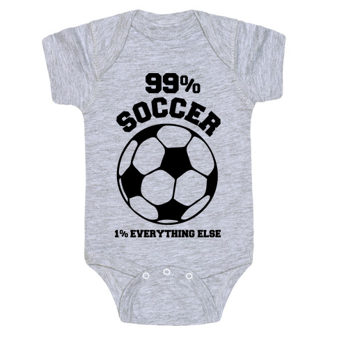 99 Percent Soccer 1 Percent Everthing Else Baby One-Piece
