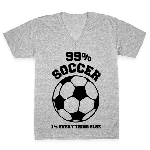 99 Percent Soccer 1 Percent Everthing Else V-Neck Tee Shirt