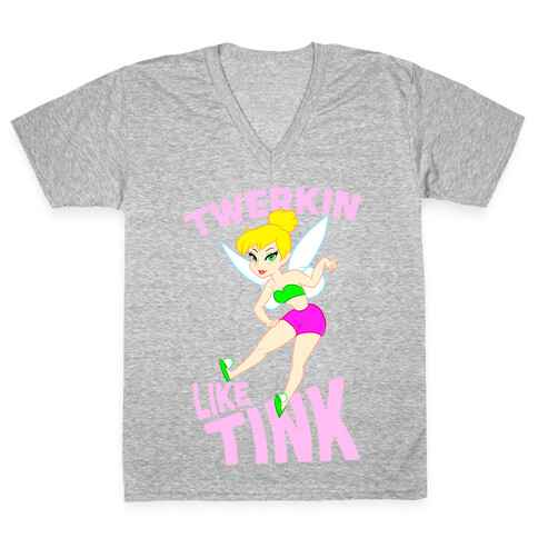 Twerkin like Tink V-Neck Tee Shirt