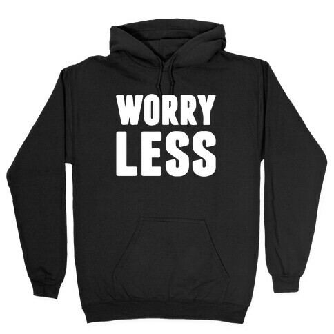 Worry Less Hooded Sweatshirt