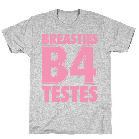 Breasties B4 Testes T-Shirt