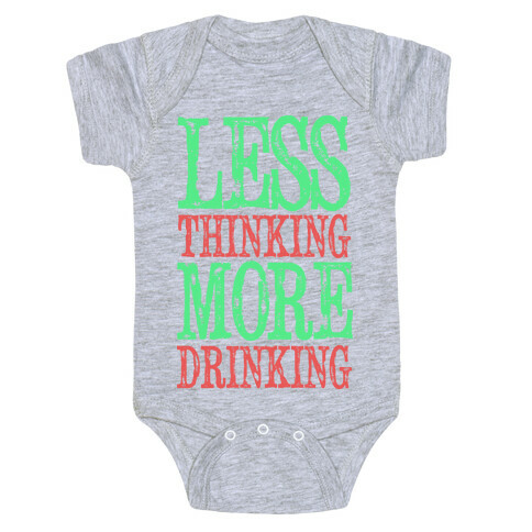 Less Thinking More Drinking Baby One-Piece