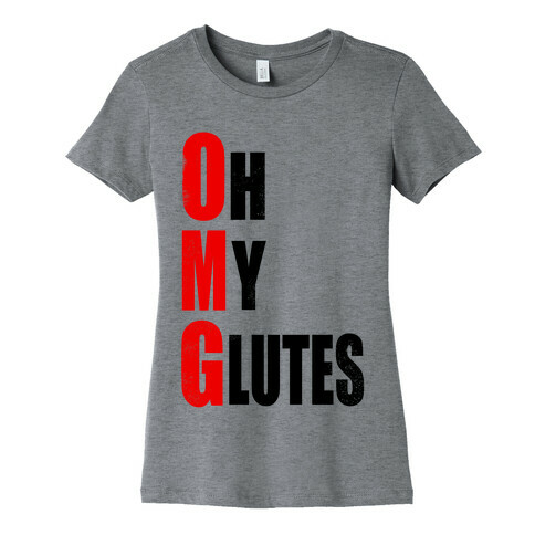 Oh. My. Glutes! Womens T-Shirt