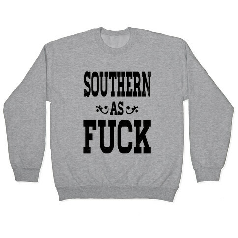 Southern as F***! Pullover