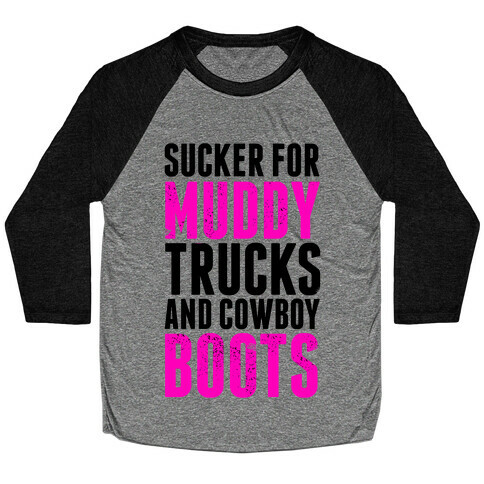 Sucker for Muddy trucks and Cowboy Boots Baseball Tee