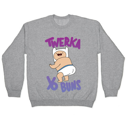 Twerka Yo Buns Pullover