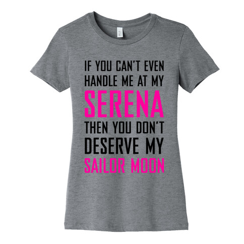 You Don't Deserve My Sailor Moon Womens T-Shirt