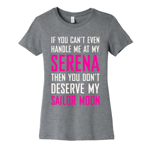 You Don't Deserve My Sailor Moon Womens T-Shirt