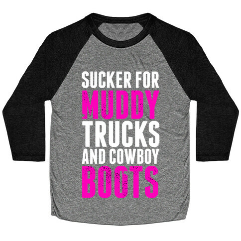 Sucker for Muddy trucks and Cowboy Boots Baseball Tee