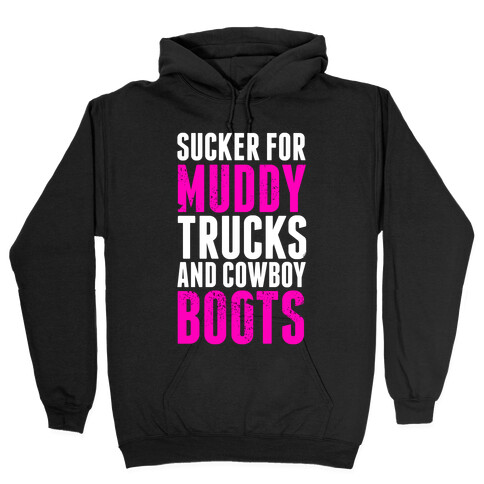 Sucker for Muddy trucks and Cowboy Boots Hooded Sweatshirt
