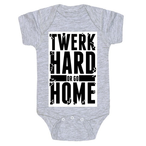 Twerk Hard or Go Home Baby One-Piece