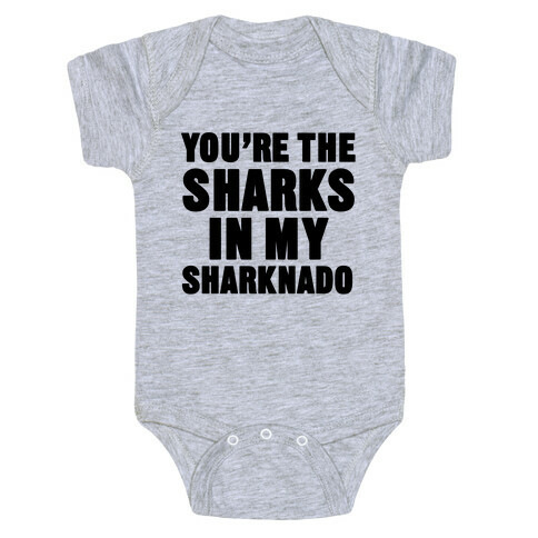 You're The Sharks In My Sharknado Baby One-Piece