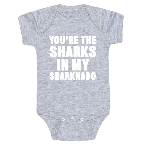 You're The Sharks In My Sharknado Baby One-Piece