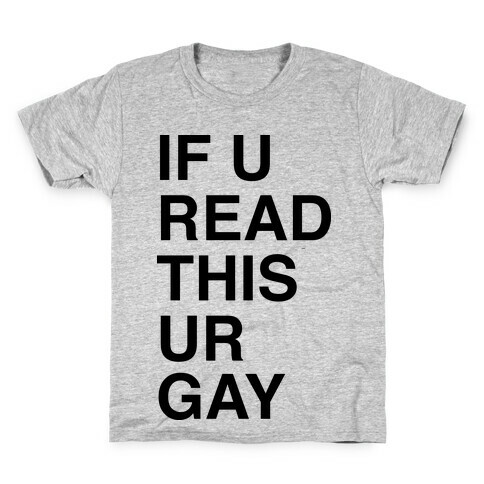 If You Read This Ur Gay Kids T-Shirt