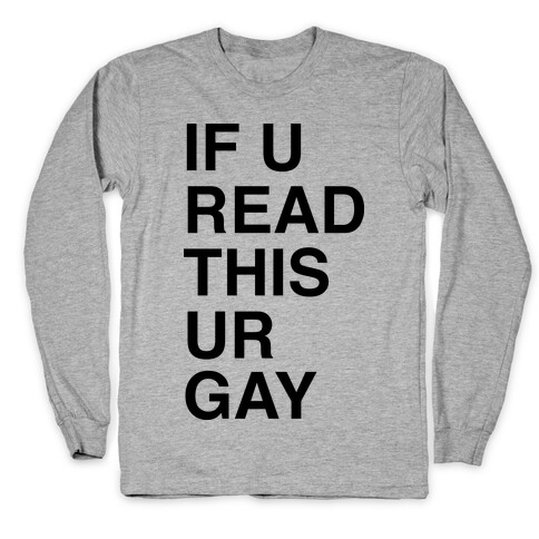 If You Read This Ur Gay Long Sleeve T-Shirt