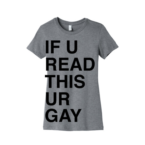 If You Read This Ur Gay Womens T-Shirt