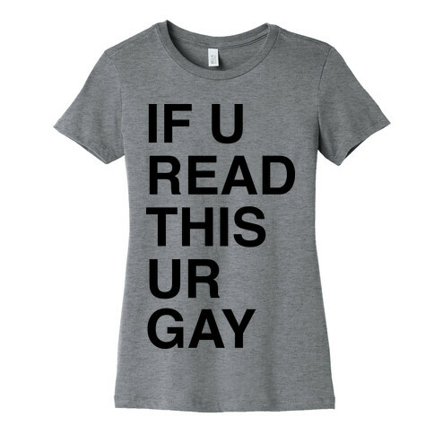 If You Read This Ur Gay Womens T-Shirt