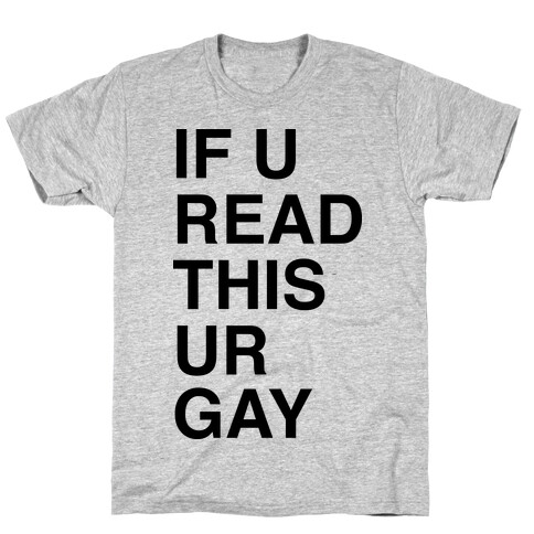 If You Read This Ur Gay T-Shirt