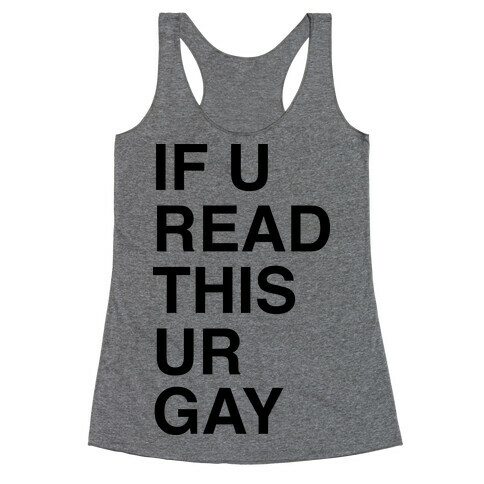 If You Read This Ur Gay Racerback Tank Top