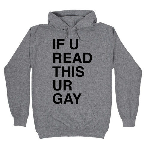 If You Read This Ur Gay Hooded Sweatshirt