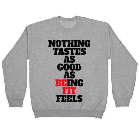 Nothing Tastes As Good As Being Fit Feels Pullover