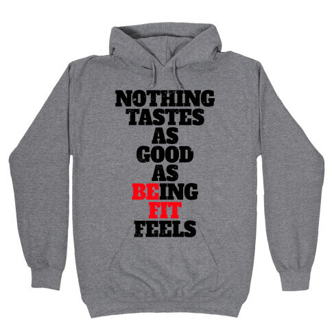 Nothing Tastes As Good As Being Fit Feels Hooded Sweatshirt