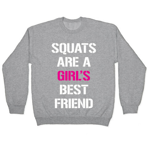 Squats Are A Girl's Best Friend Pullover