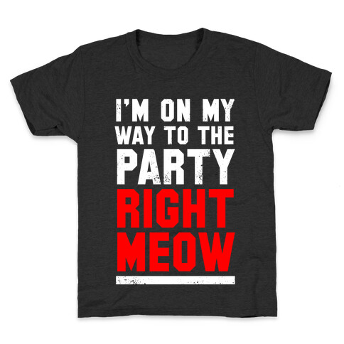 I'm On My Way To The Party Right Meow Kids T-Shirt