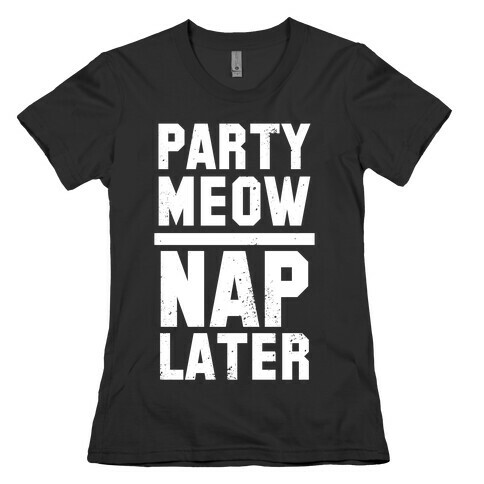 Party Meow Nap Later (Vintage) Womens T-Shirt