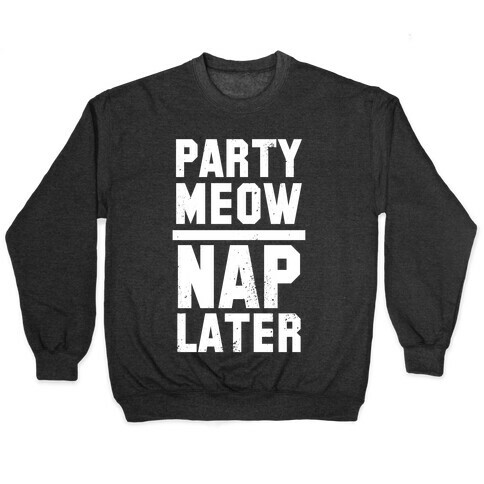 Party Meow Nap Later (Vintage) Pullover
