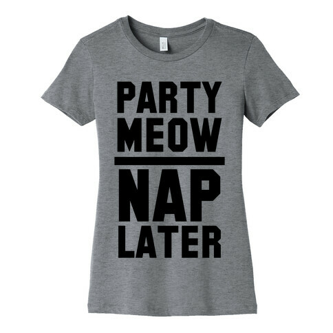Party Meow Nap Later Womens T-Shirt