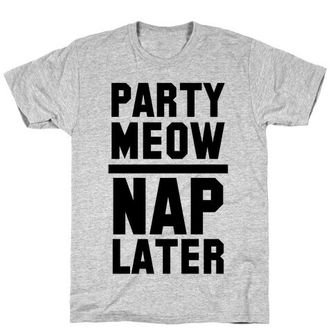 Party Meow Nap Later T-Shirt