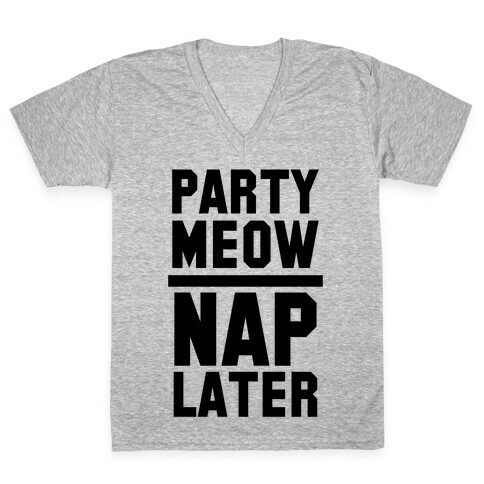 Party Meow Nap Later V-Neck Tee Shirt