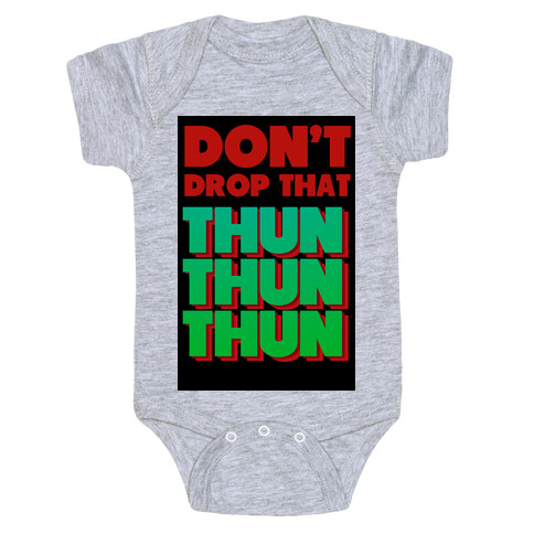 Don't Drop that Thun Thun Thun Baby One-Piece